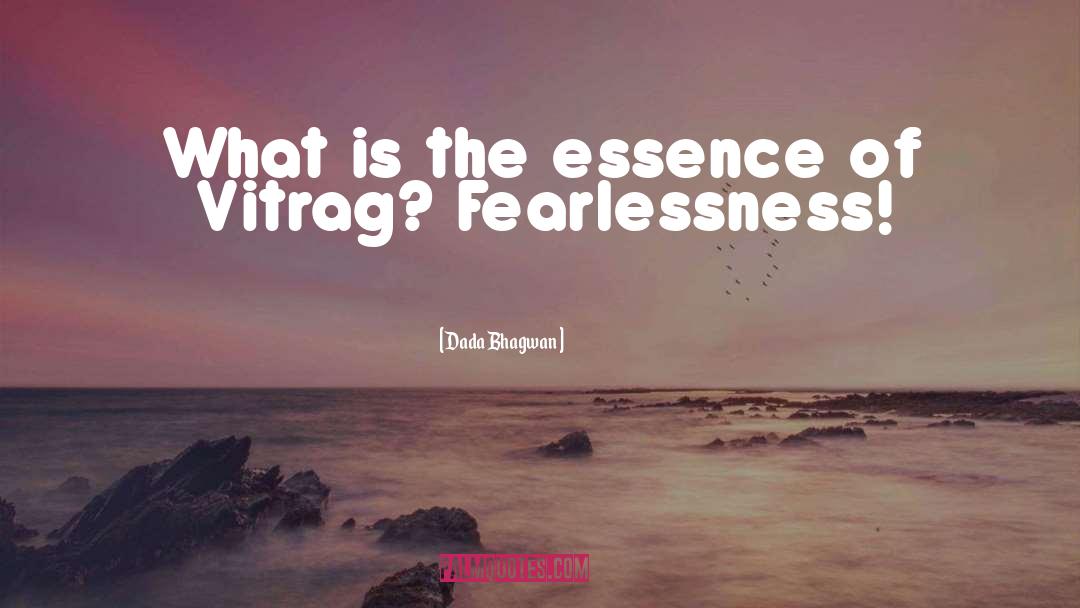 Fearlessness quotes by Dada Bhagwan