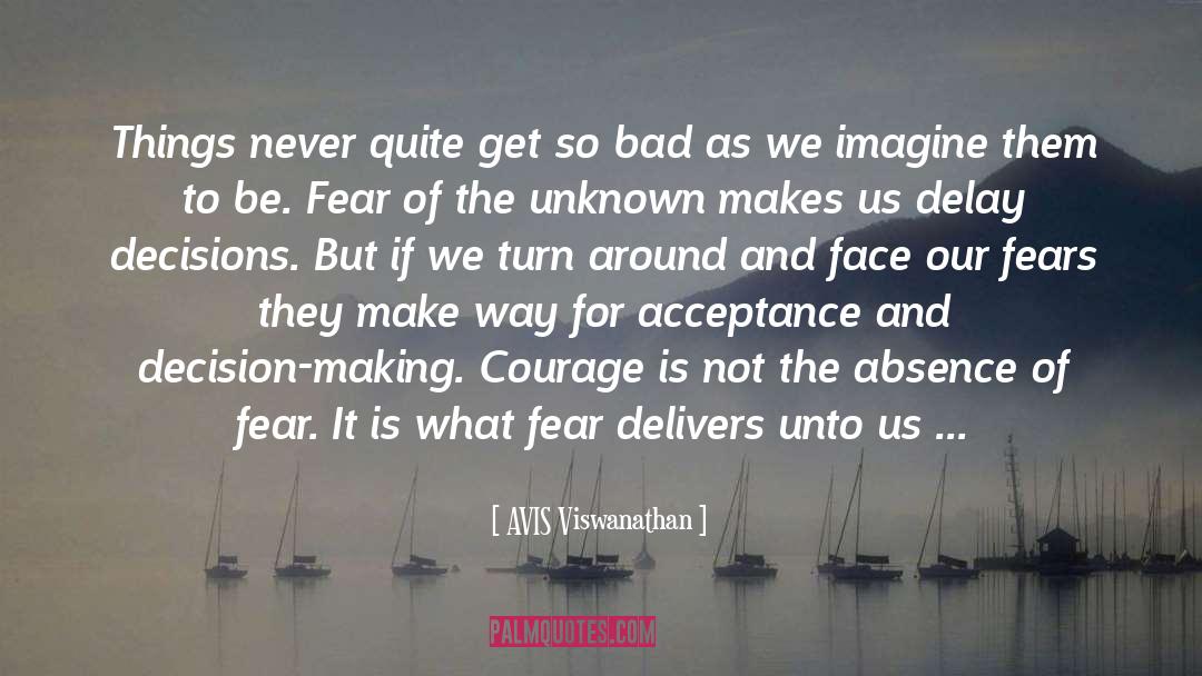 Fearlessness quotes by AVIS Viswanathan