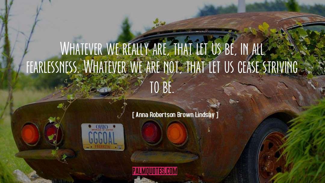 Fearlessness quotes by Anna Robertson Brown Lindsay