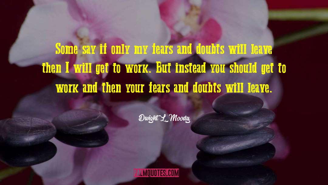 Fears And Doubts quotes by Dwight L. Moody
