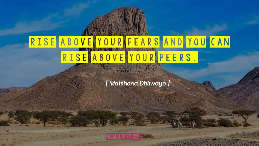 Fears Courage Battle quotes by Matshona Dhliwayo