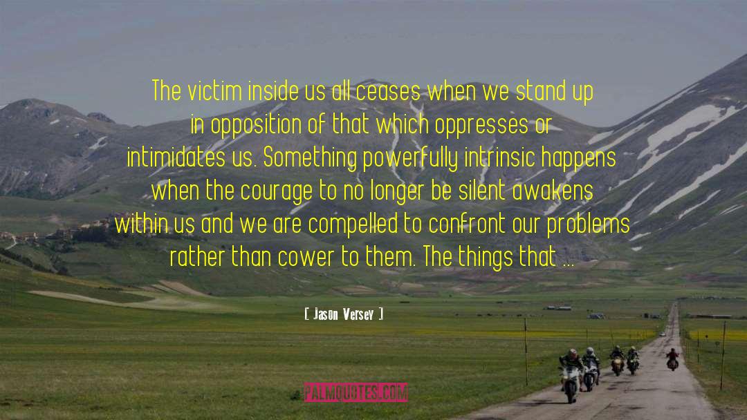 Fears Courage Battle quotes by Jason Versey