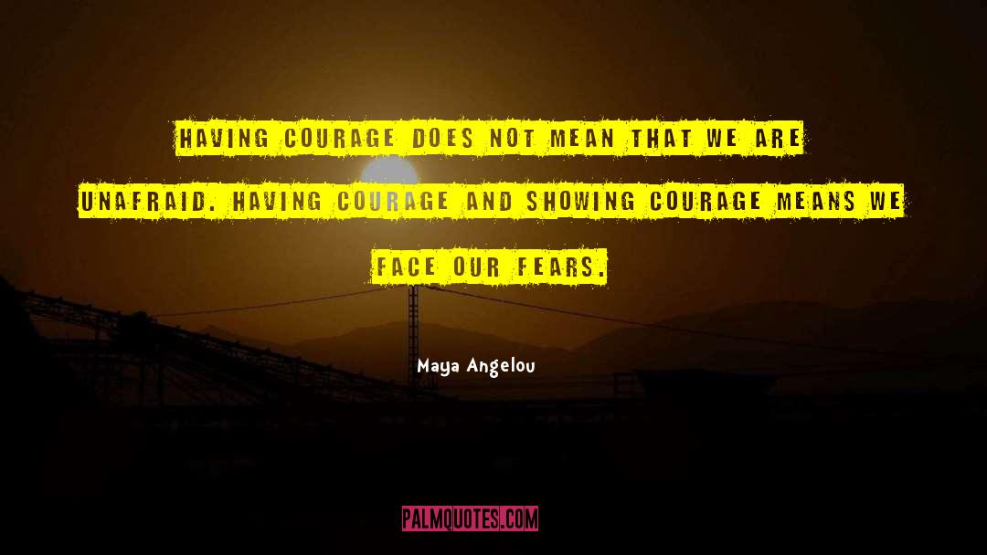 Fears Courage Battle quotes by Maya Angelou