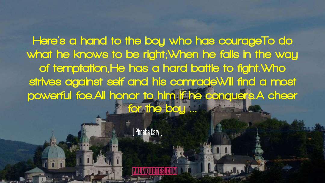 Fears Courage Battle quotes by Phoebe Cary