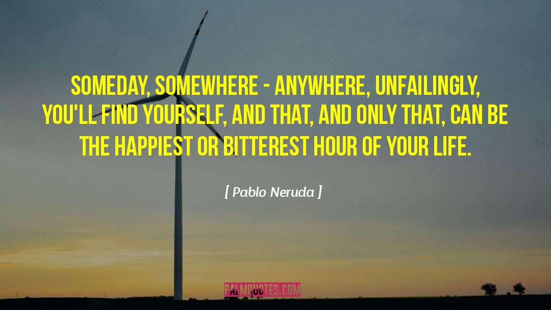 Fears Of Life quotes by Pablo Neruda