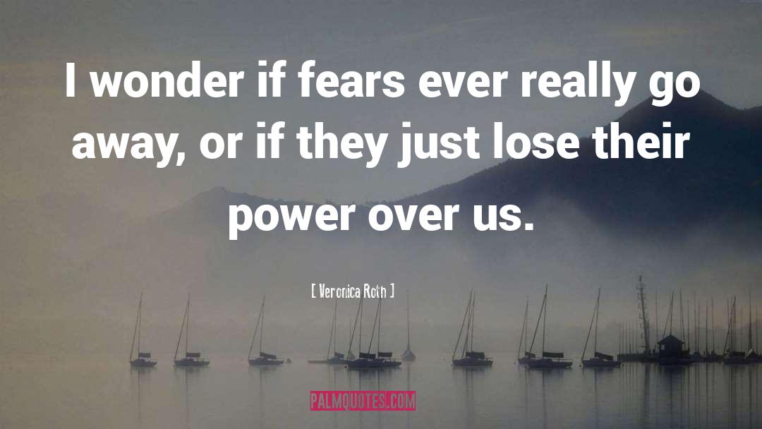 Fears quotes by Veronica Roth