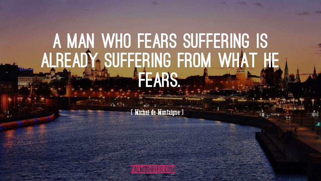 Fears quotes by Michel De Montaigne
