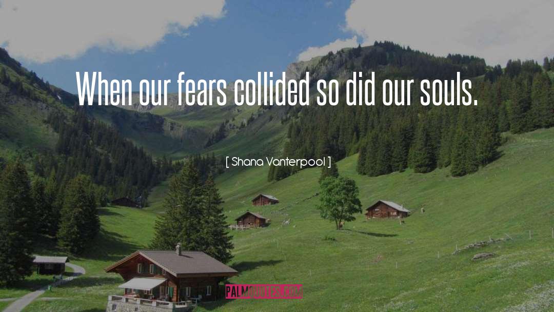 Fears quotes by Shana Vanterpool