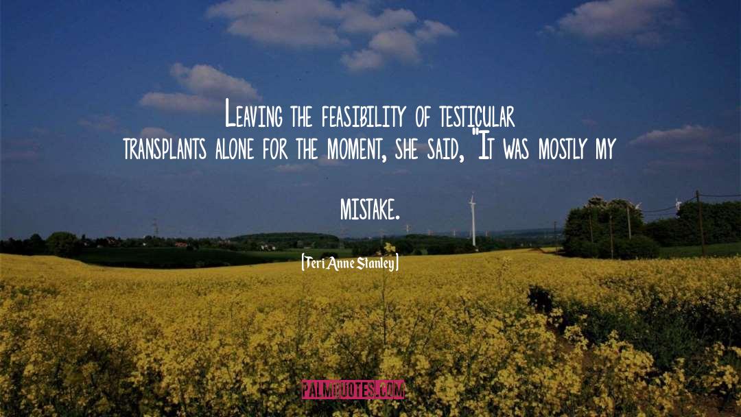 Feasibility quotes by Teri Anne Stanley
