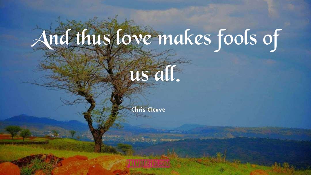 Feast Of Fools quotes by Chris Cleave