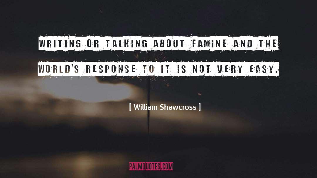 Feast Or Famine quotes by William Shawcross