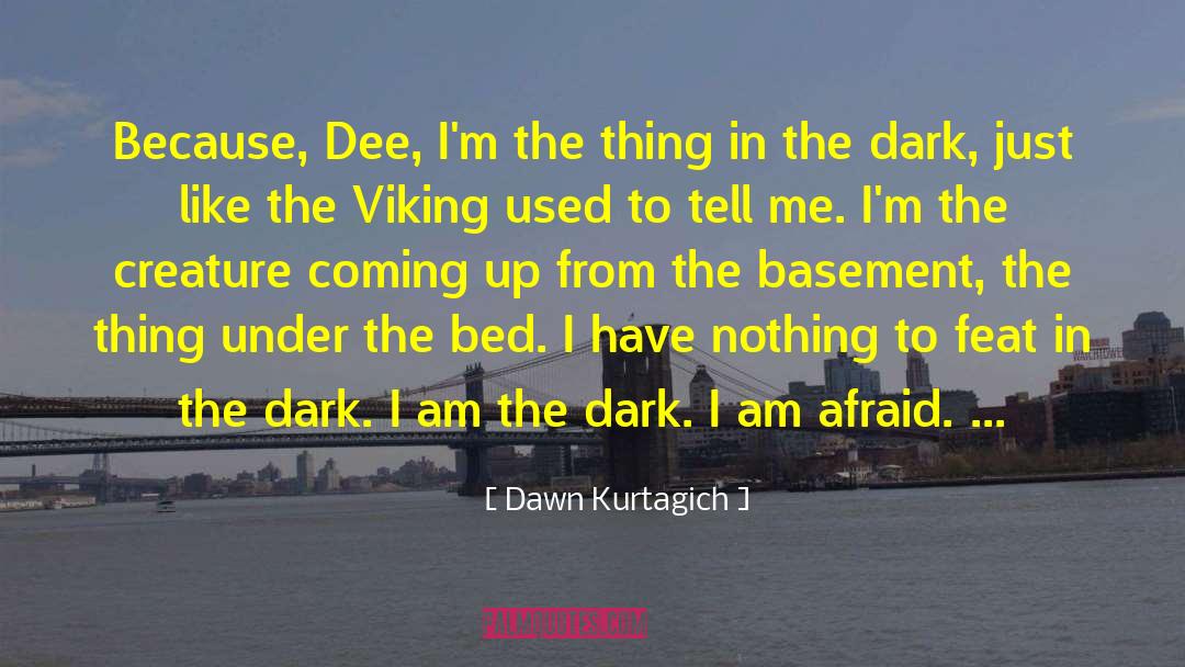 Feat quotes by Dawn Kurtagich