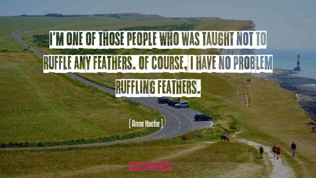 Feathers quotes by Anne Heche