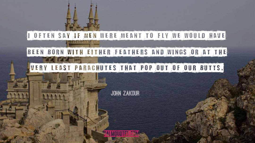 Feathers quotes by John Zakour