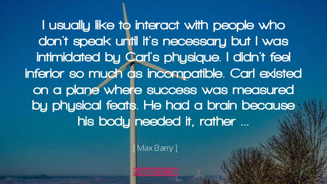 Feats quotes by Max Barry