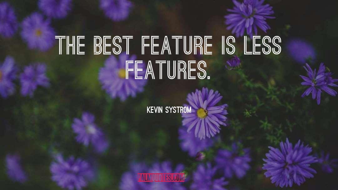 Features Of Curriculum quotes by Kevin Systrom
