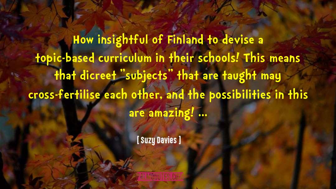 Features Of Curriculum quotes by Suzy Davies