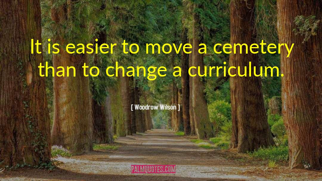 Features Of Curriculum quotes by Woodrow Wilson