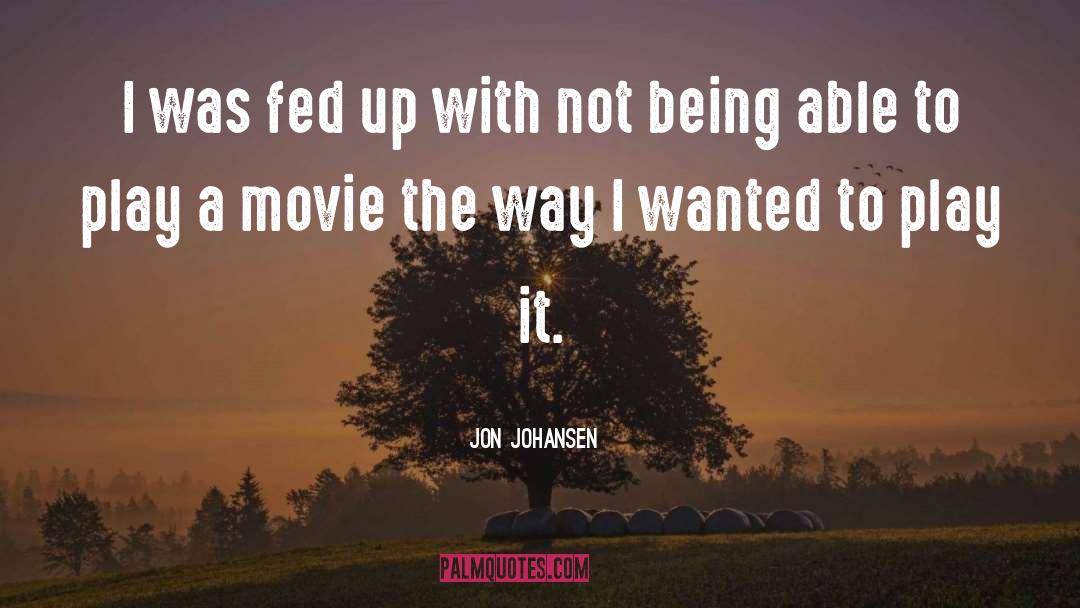 Fed Up quotes by Jon Johansen