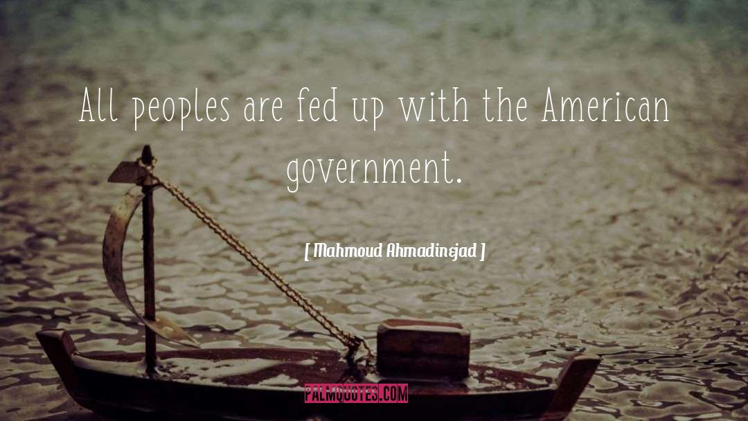 Fed Up quotes by Mahmoud Ahmadinejad