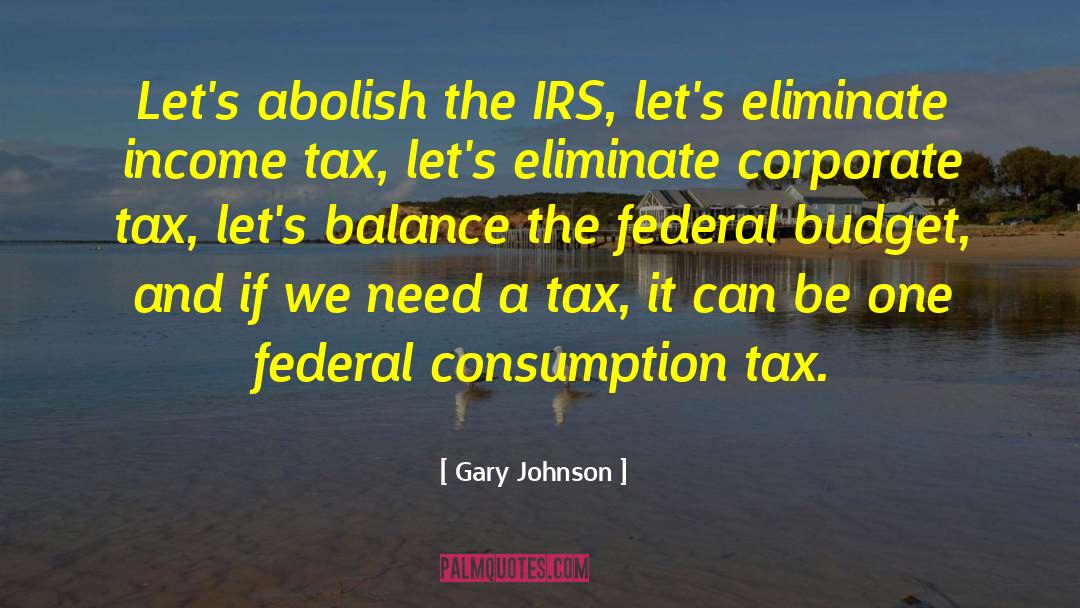 Federal Budget quotes by Gary Johnson