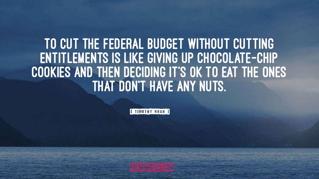 Federal Budget quotes by Timothy Noah