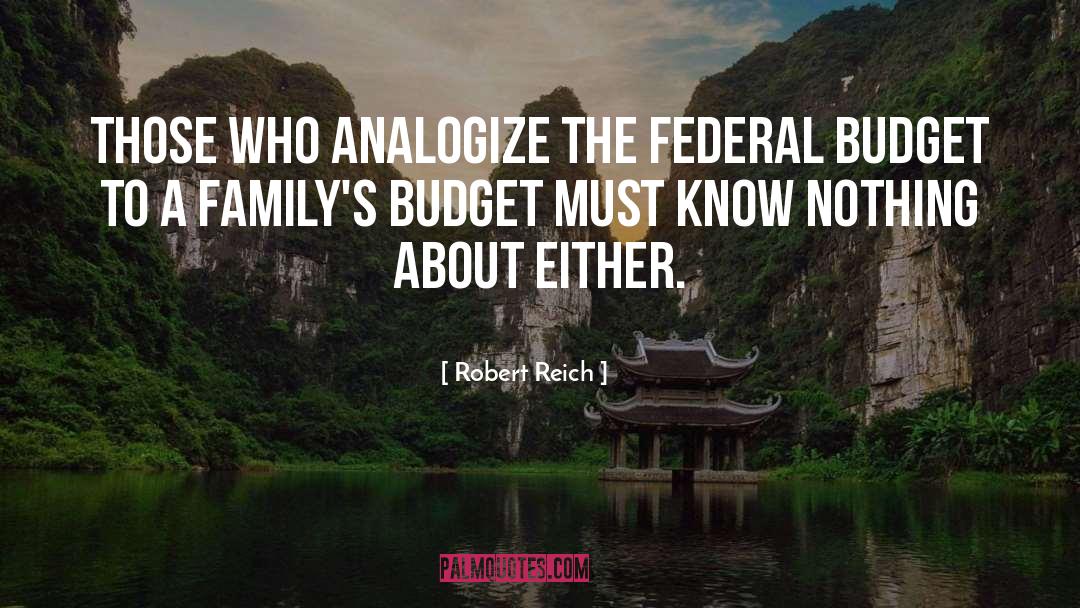 Federal Budget quotes by Robert Reich