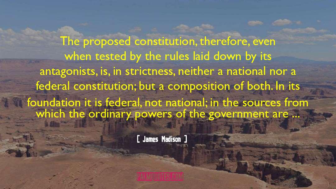 Federal Constitution quotes by James Madison