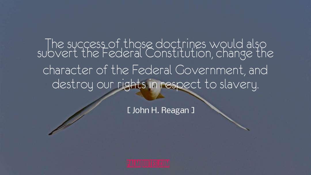 Federal Constitution quotes by John H. Reagan