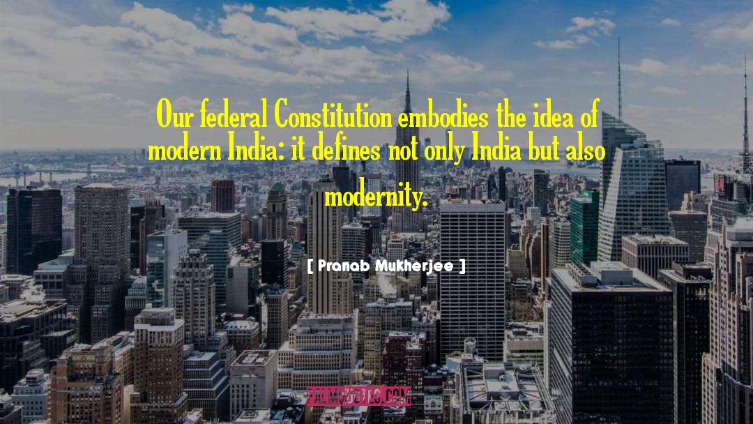 Federal Constitution quotes by Pranab Mukherjee