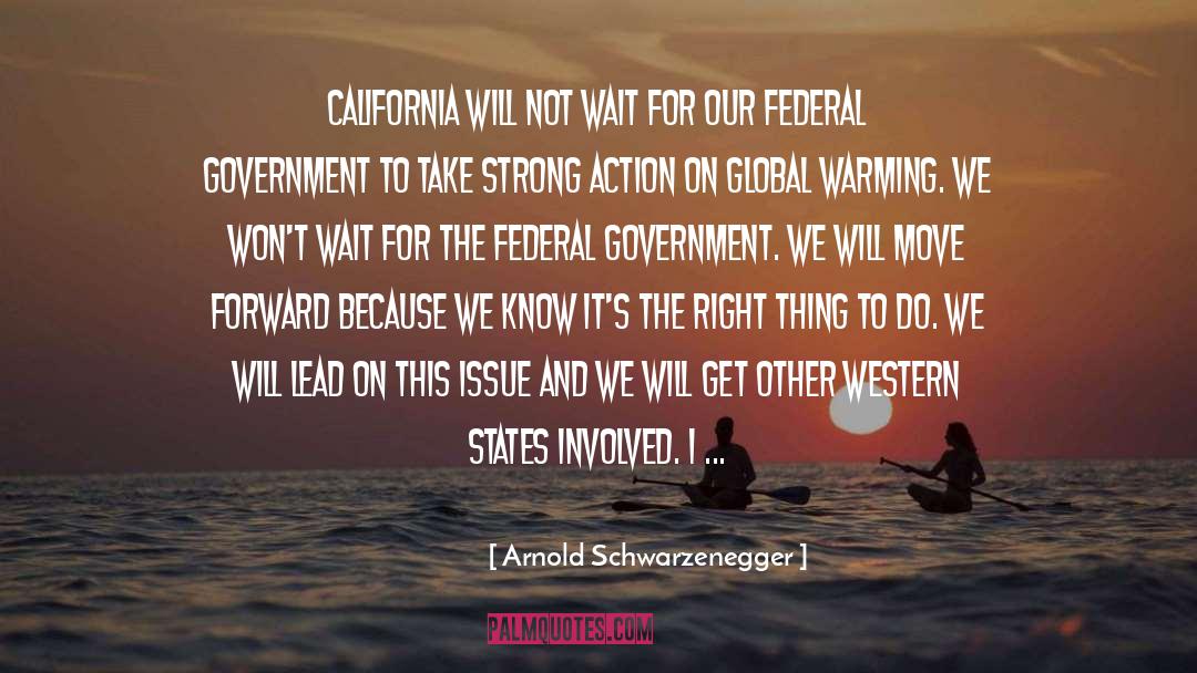 Federal Government quotes by Arnold Schwarzenegger