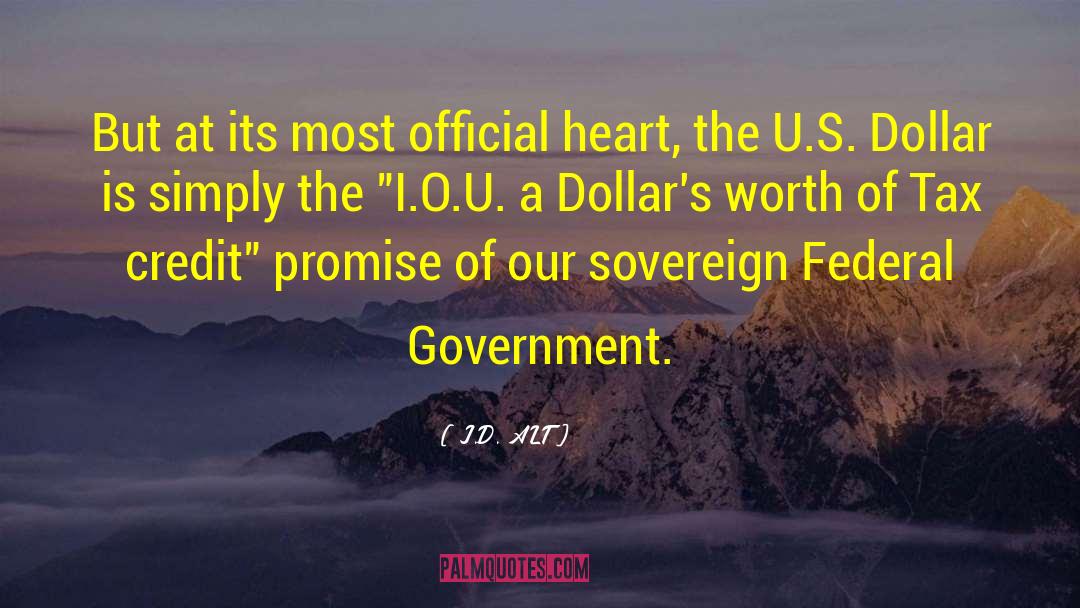 Federal Government quotes by J.D. ALT