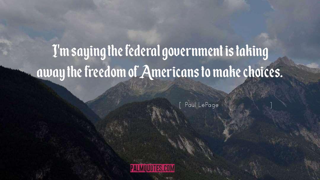 Federal Government quotes by Paul LePage