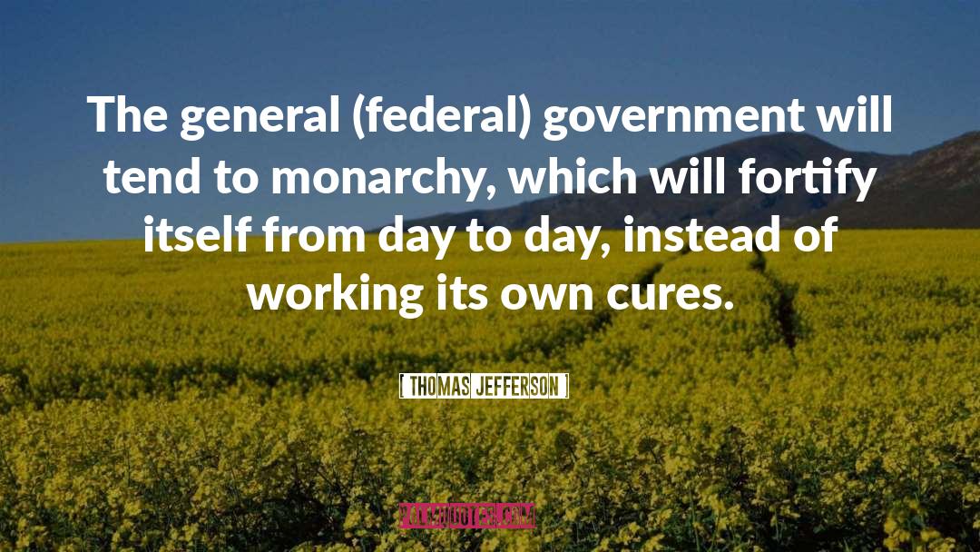 Federal Government quotes by Thomas Jefferson