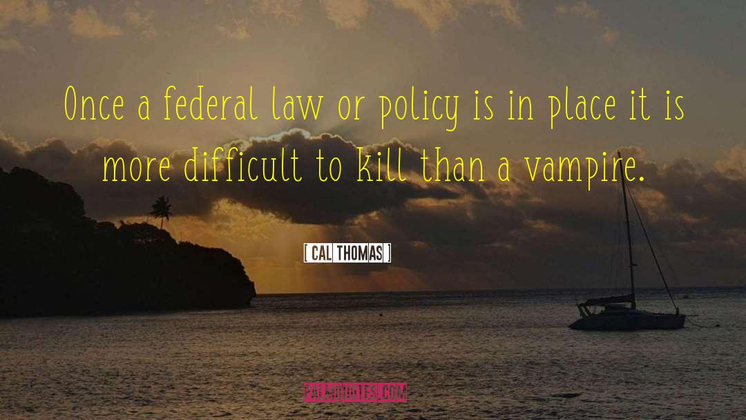 Federal Law quotes by Cal Thomas