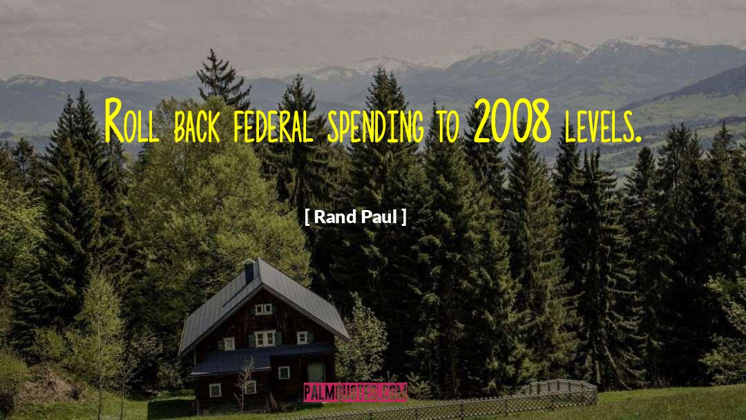 Federal Spending quotes by Rand Paul