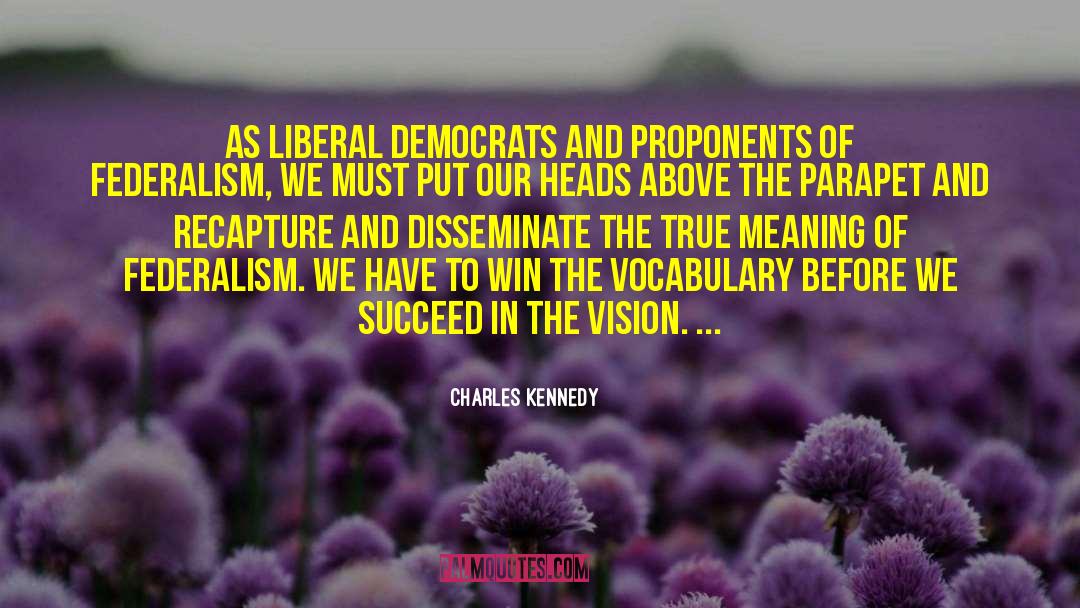 Federalism quotes by Charles Kennedy