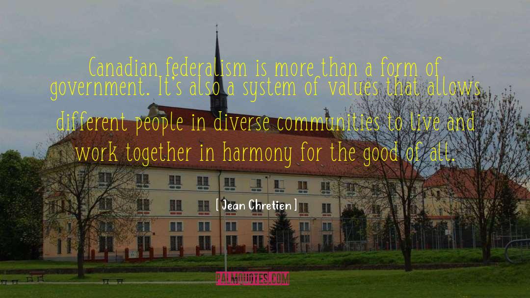 Federalism quotes by Jean Chretien