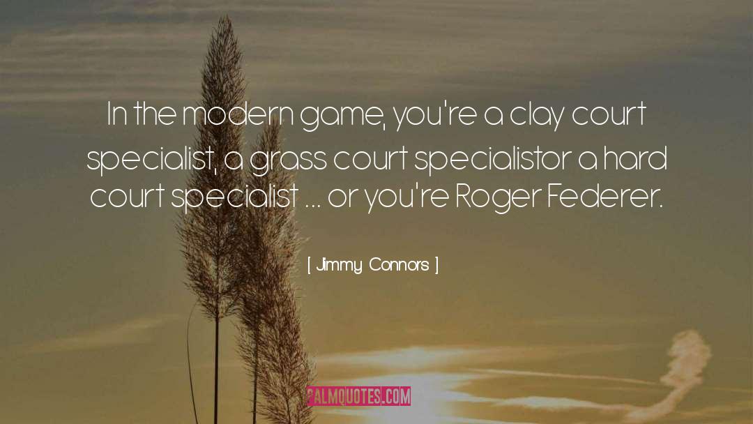 Federer quotes by Jimmy Connors