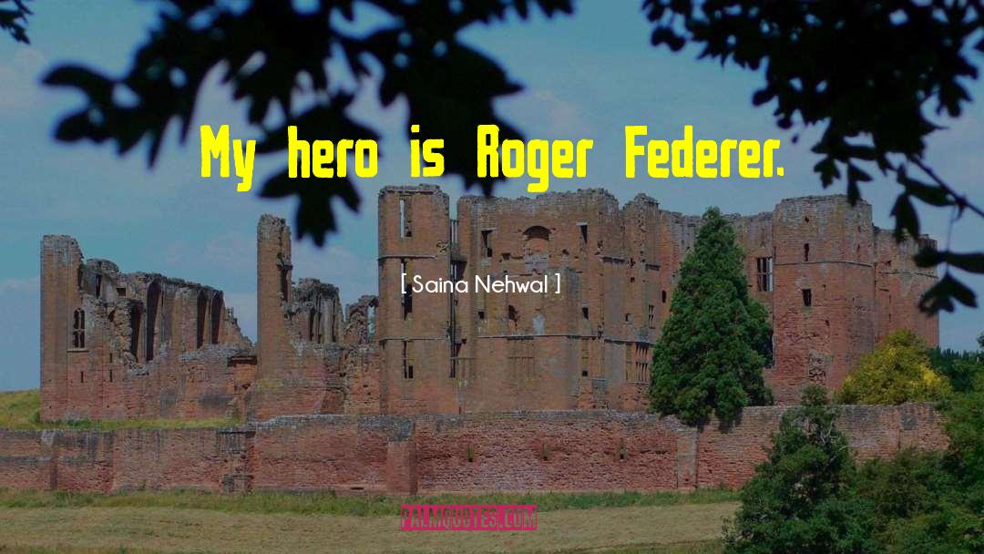 Federer quotes by Saina Nehwal