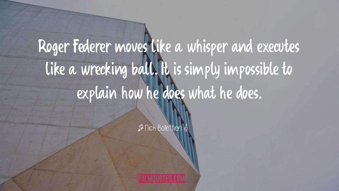 Federer quotes by Nick Bollettieri
