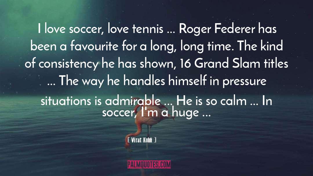 Federer quotes by Virat Kohli