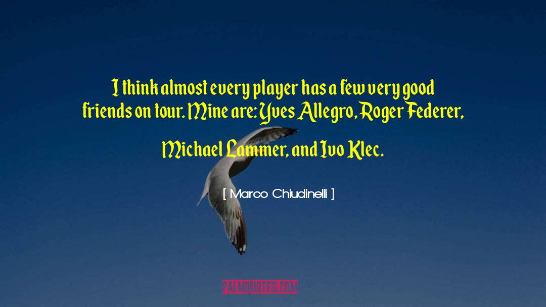 Federer quotes by Marco Chiudinelli