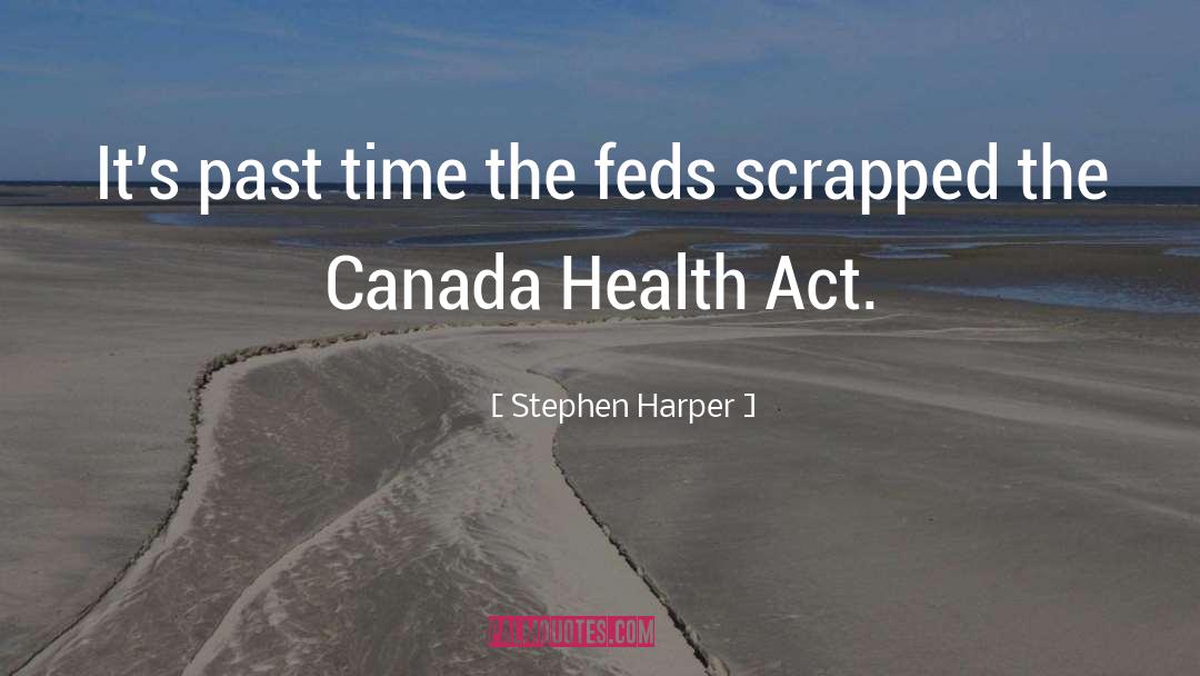 Feds quotes by Stephen Harper