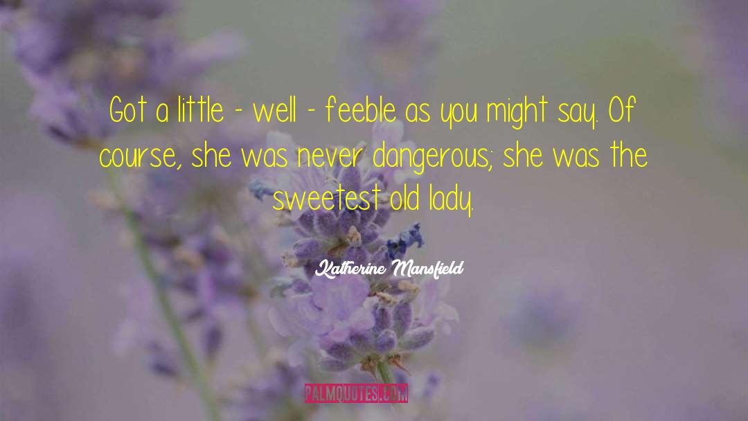 Feeble quotes by Katherine Mansfield