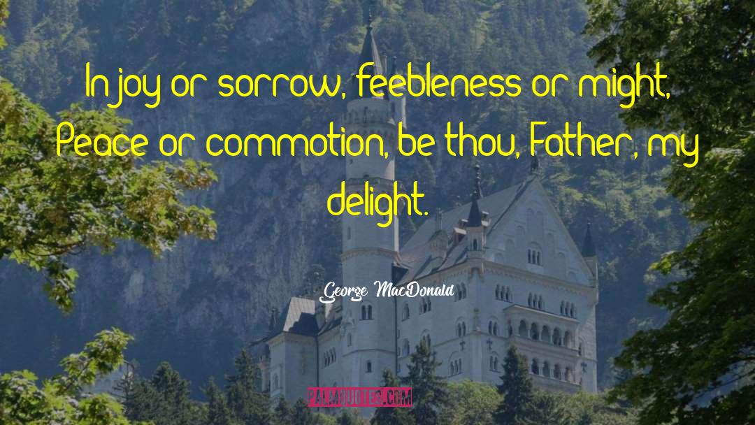Feebleness quotes by George MacDonald