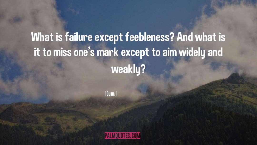 Feebleness quotes by Ouida