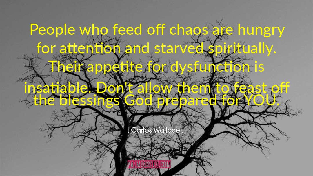 Feed Off Chaos quotes by Carlos Wallace