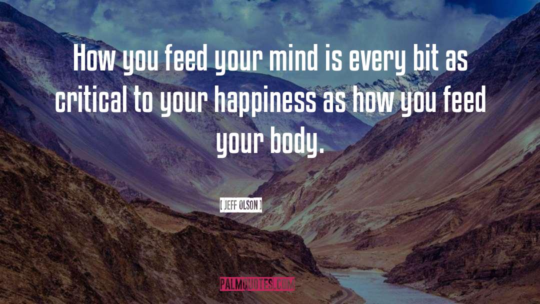 Feed Your Mind quotes by Jeff Olson