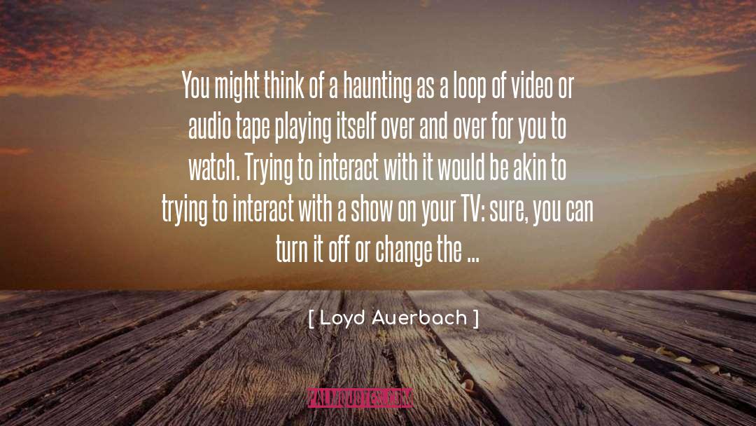 Feedback Loop quotes by Loyd Auerbach